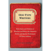 Odd Type Writers: From Joyce and Dickens to Wharton and Welty, the Obsessive Habits and Quirky Techniques of Great Authors - Paperback