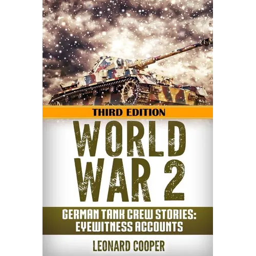 World War 2: German Tank Crew Stories: Eyewitness Accounts - Paperback