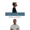 A Manual of Writer's Tricks: Essential Advice for Fiction and Nonfiction Writers - Paperback