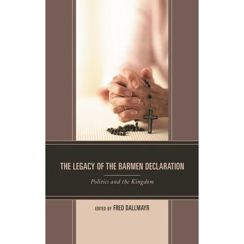 Legacy of the Barmen Declaration: Politics and the Kingdom - Hardcover