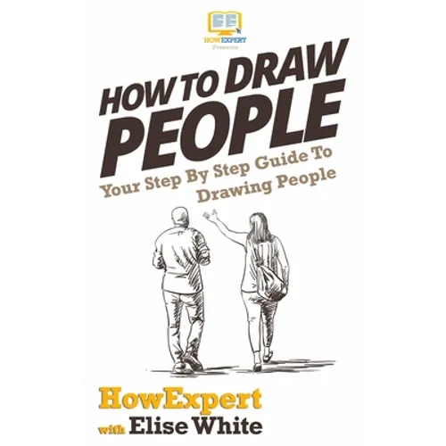 How To Draw People: Your Step By Step Guide To Drawing People - Paperback