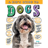 A Kid's Guide to Dogs: How to Train, Care For, and Play and Communicate with Your Amazing Pet! - Paperback