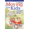 Moving with Kids: 25 Ways to Ease Your Family's Transition to a New Home - Paperback