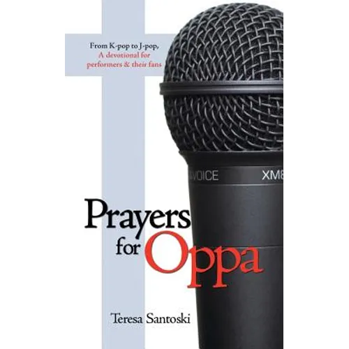 Prayers for Oppa: From K-Pop to J-Pop, a Devotional for Performers & Their Fans - Paperback