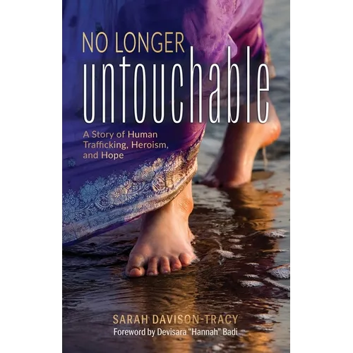 No Longer Untouchable: A Story of Human Trafficking, Heroism, and Hope - Paperback