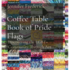 Coffee Table Book of Pride Flags: Discovering the LGBT+ Community Through Art - Hardcover
