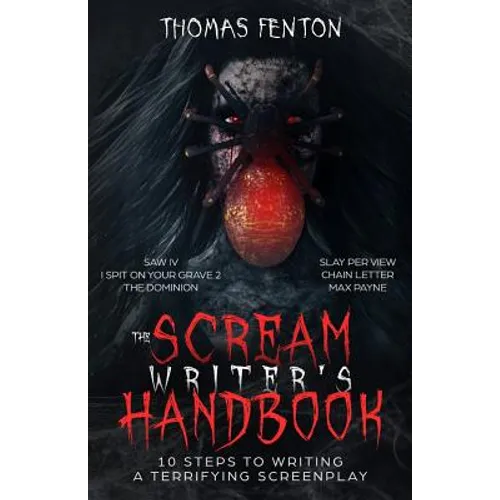 The Scream Writer's Handbook: How to Write a Terrifying Screenplay in 10 Bloody Steps - Paperback