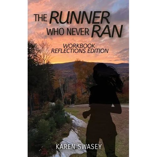 The Runner Who Never Ran: Workbook Reflections Edition - Paperback