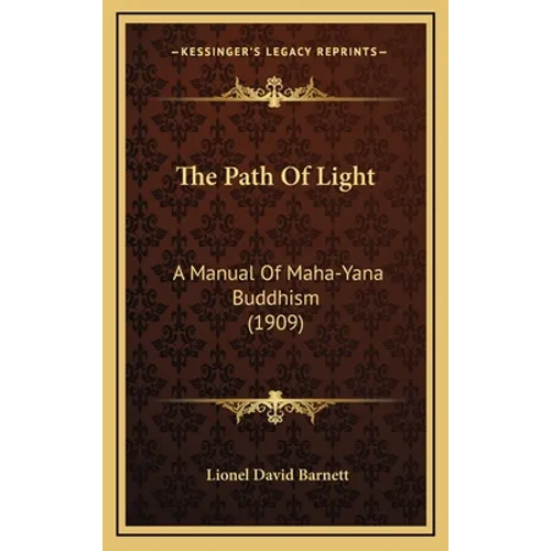 The Path Of Light: A Manual Of Maha-Yana Buddhism (1909) - Hardcover