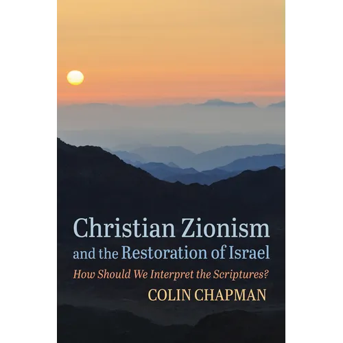 Christian Zionism and the Restoration of Israel: How Should We Interpret the Scriptures? - Paperback