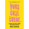 Your Goal Guide: A Roadmap for Setting, Planning and Achieving Your Goals (Goal Defining, Productivity, Work from Home) - Paperback