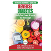 Reverse Diabetes: The Ultimate Beginner's Diet Guide To Reversing Diabetes - A Guide to Finally Cure, Lower & Control Your Blood Sugar (Diabetic, Insu - Paperback