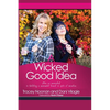 A Wicked Good Idea: How we Succeeded in Building a Successful Brand in Spite of Ourselves - Paperback