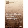 Advanced Powder Metallurgy Technologies - Hardcover