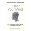Clear Your Mind: Stop Overthinking, Tune Out Mental Chatter And Worry Less - Balance Your Emotional And Rational Mind - Paperback
