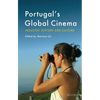 Portugal's Global Cinema: Industry, History and Culture - Paperback