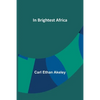 In Brightest Africa - Paperback
