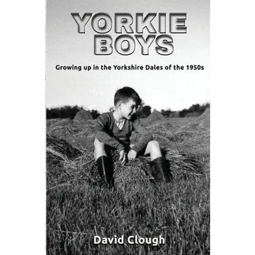 Yorkie Boys: Growing up in the Yorkshire Dales of the 1950s - Paperback