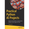 Practical Python AI Projects: Mathematical Models of Optimization Problems with Google Or-Tools - Paperback