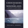 Cheechakoes in Wonderland: A Southeast Alaskan Odyssey - Paperback