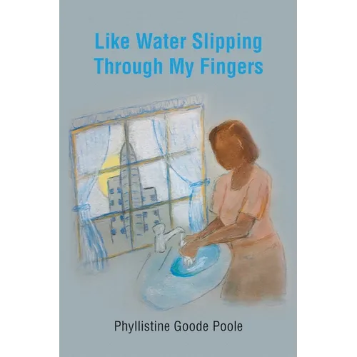 Like Water Slipping Through My Fingers - Paperback