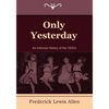 Only Yesterday: An Informal History of the 1920's - Paperback
