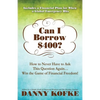 Can I Borrow $400: How to Never Have to Ask this Question Again...Win the Game of Financial Freedom! - Paperback