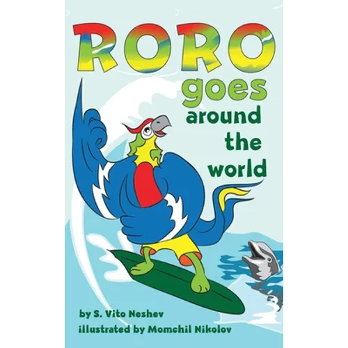 Roro goes around the world: How a little parrot makes his dream come true (and asked me that I dare you to go and do it too) - Hardcover