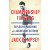 Championship Fighting: Explosive Punching and Aggressive Defense - Paperback