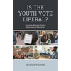 Is the Youth Vote Liberal?: Analyzing Attitudes Toward Business and Regulation - Hardcover