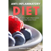 Anti Inflammatory Diet: A Practical Guide to Fight Inflammation With Healthy Diet Action Plans - Paperback