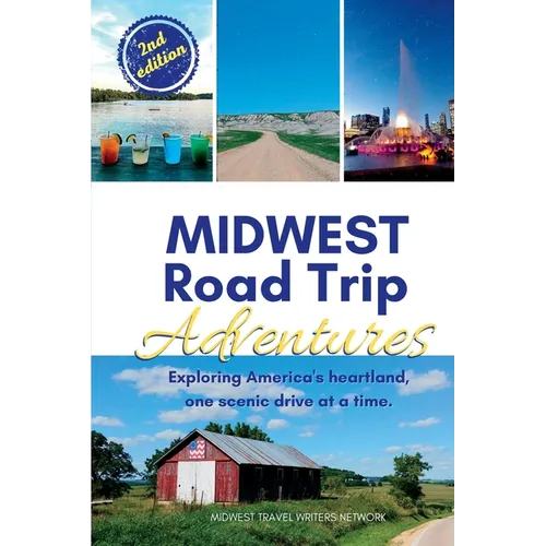 Midwest Road Trip Adventures: Exploring America's Heartland, One Scenic Drive at a Time - Paperback