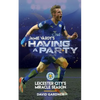 Jamie Vardy's Having a Party: Leicester City's Miracle Season - Paperback