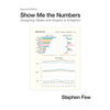 Show Me the Numbers: Designing Tables and Graphs to Enlighten - Hardcover