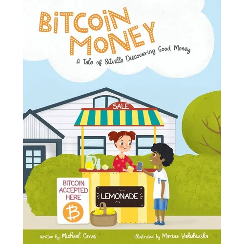 Bitcoin Money: A Tale of Bitville Discovering Good Money - Paperback
