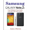 Samsung Note 3: Your Ultimate User Guide with 100 Tips and Tricks! - Paperback