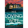 His Loving Wife: A completely unputdownable psychological thriller full of suspense - Paperback