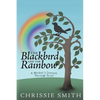 The Blackbird And The Rainbow: My Journey Through Grief - Paperback