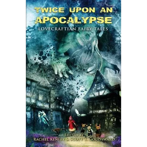 Twice Upon an Apocalypse: Lovecraftian Fairy Tales - Paperback