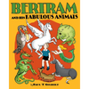Bertram and His Fabulous Animals - Hardcover