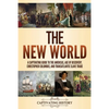 The New World: A Captivating Guide to the Americas, Age of Discovery, Christopher Columbus, and Transatlantic Slave Trade - Paperback