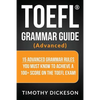 TOEFL Grammar Guide (Advanced): 15 Advanced Grammar Rules You Must Know to Achieve a 100+ Score on the TOEFL Exam! - Paperback