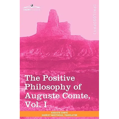 The Positive Philosophy of Auguste Comte, Vol. I (in 2 Volumes) - Paperback