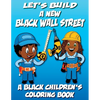 Let's Build A New Black Wall Street - A Black Children's Coloring Book - Paperback