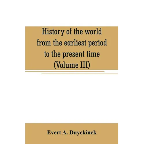 History of the world from the earliest period to the present time (Volume III) - Paperback