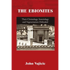 The Ebionites: Their Christology, Soteriology and Vegetarianism Defended - Paperback