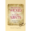 Prosperous Wicked and Plagued Saints: An Exposition of Psalm 73 - Paperback