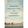 Boredom, Architecture, and Spatial Experience - Paperback