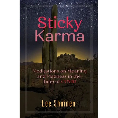 Sticky Karma: Meditations on Meaning and Madness in the Time of COVID - Paperback