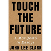 Touch the Future: A Manifesto in Essays - Hardcover